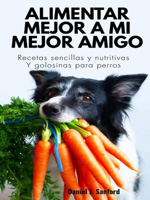 cover image of Alimentar Mejor a mi Mejor Amigo
